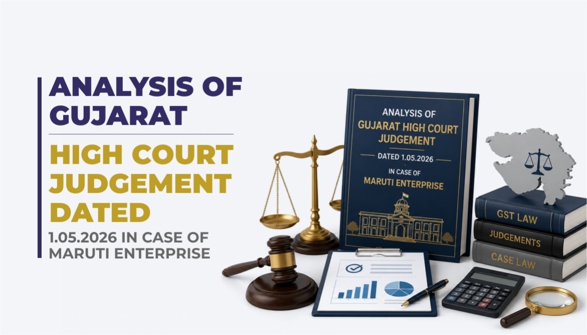 Analysis of Gujarat High Court Judgement dated 1.05.2026 in case of Maruti Enterprise