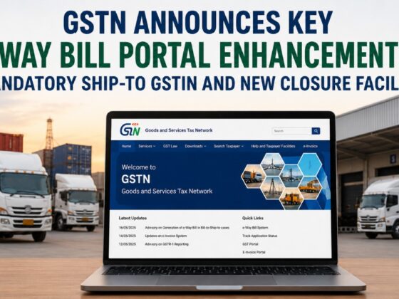 GSTN Announces Key e-Way Bill Portal Enhancements