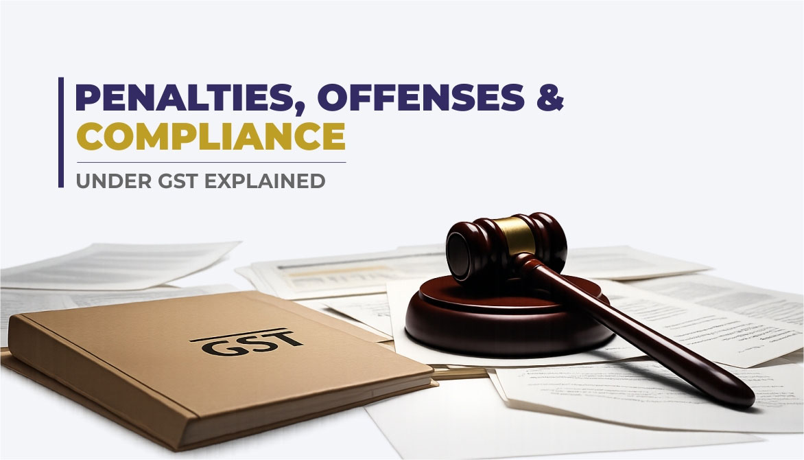 Penalties, Offenses & Compliance Under GST Explained