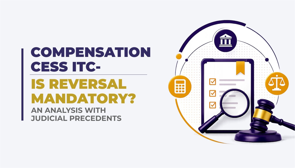 Compensation Cess ITC – Is reversal mandatory?