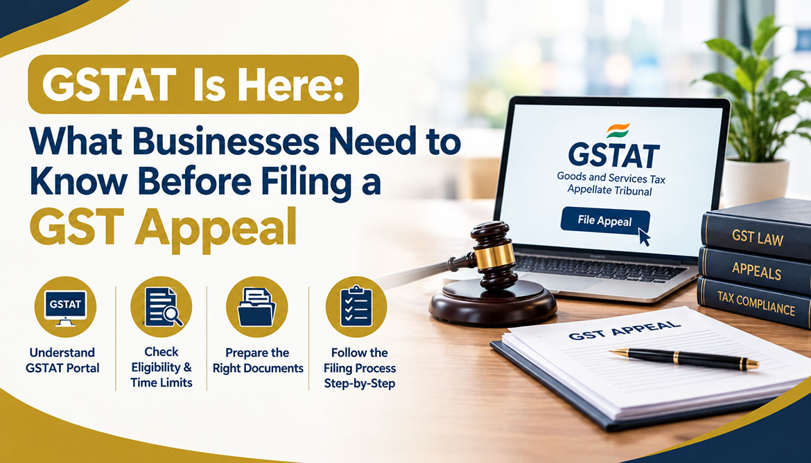 GSTAT Is Here: What Businesses Need to Know Before Filing a GST Appeal