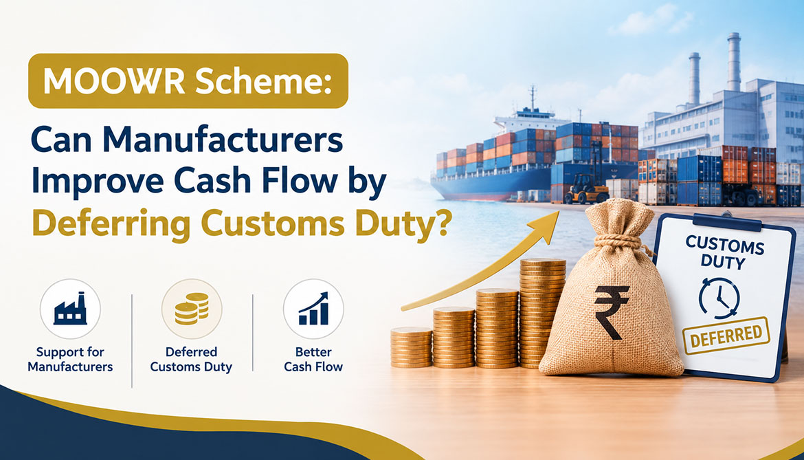 MOOWR Scheme: Can Manufacturers Improve Cash Flow by Deferring Customs Duty?