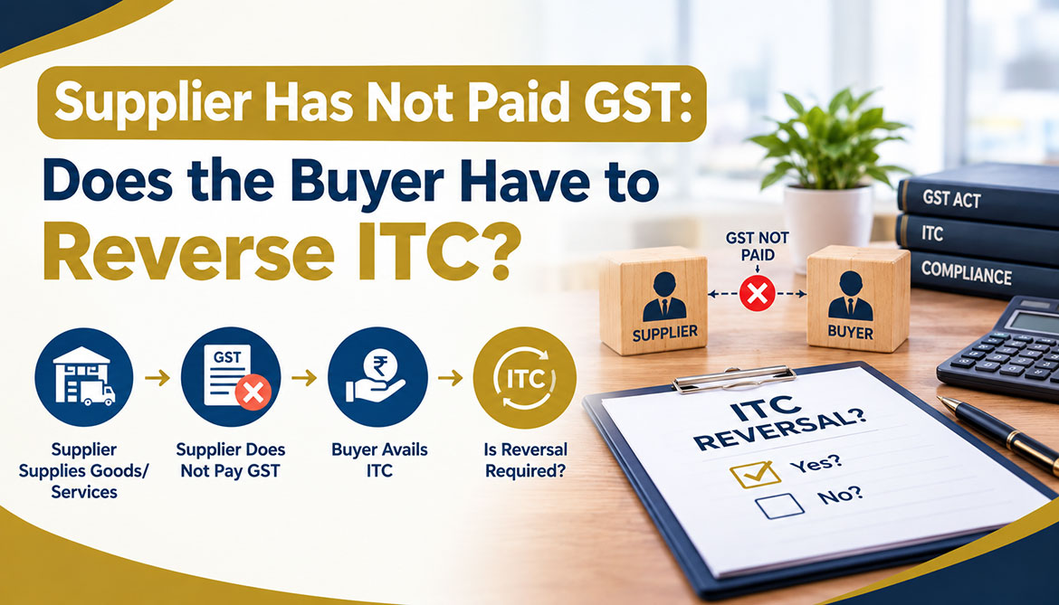 Supplier Has Not Paid GST: Does the Buyer Have to Reverse ITC?